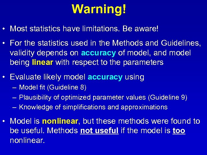 Warning! • Most statistics have limitations. Be aware! • For the statistics used in