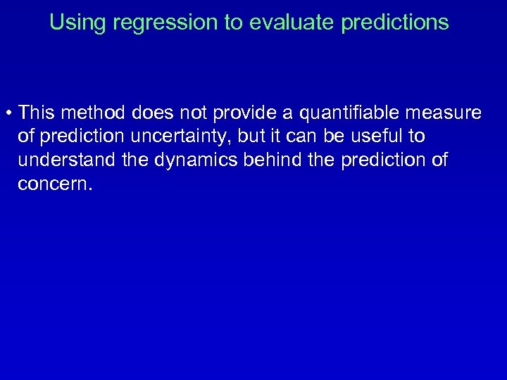 Using regression to evaluate predictions • This method does not provide a quantifiable measure