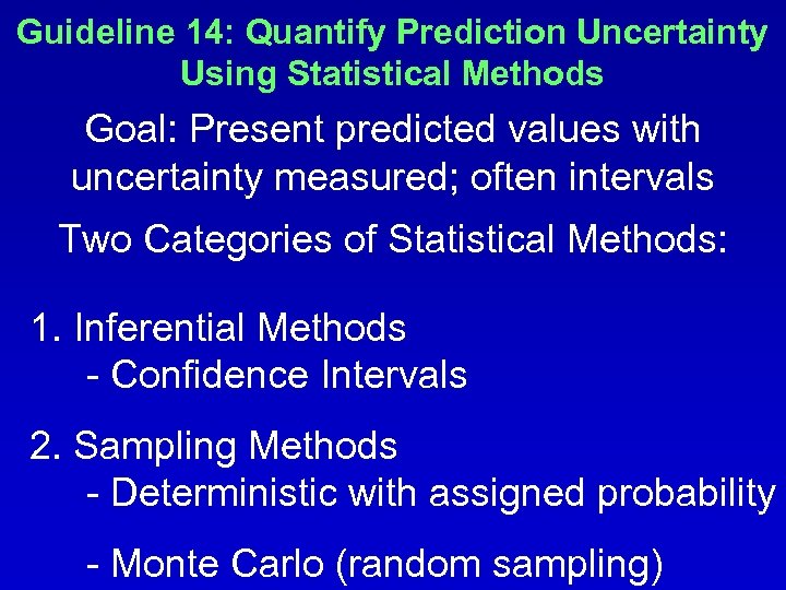 Guideline 14: Quantify Prediction Uncertainty Using Statistical Methods Goal: Present predicted values with uncertainty