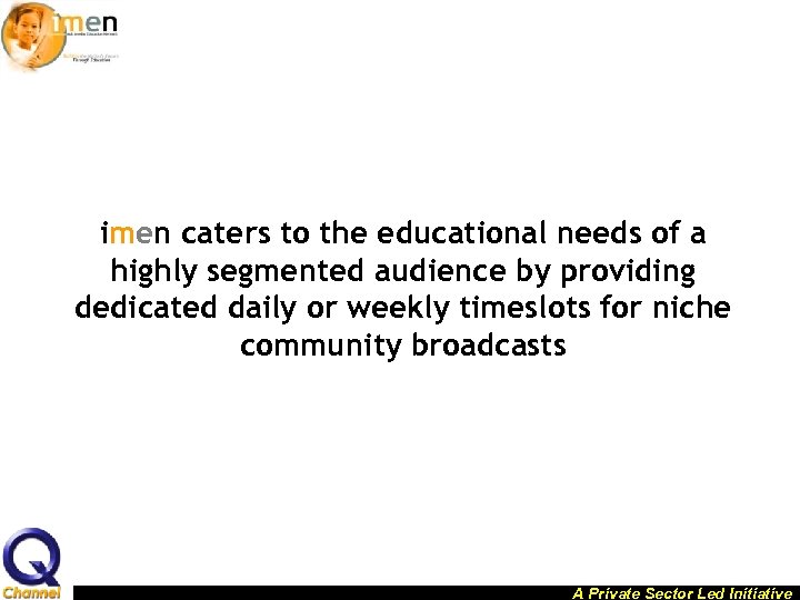 imen caters to the educational needs of a highly segmented audience by providing dedicated
