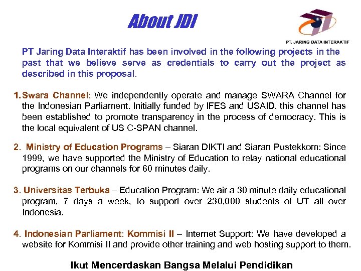 About JDI PT Jaring Data Interaktif has been involved in the following projects in