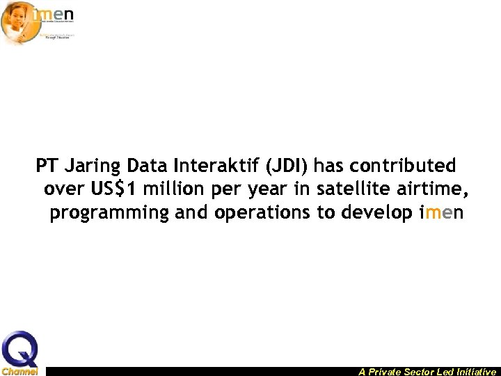 PT Jaring Data Interaktif (JDI) has contributed over US$1 million per year in satellite