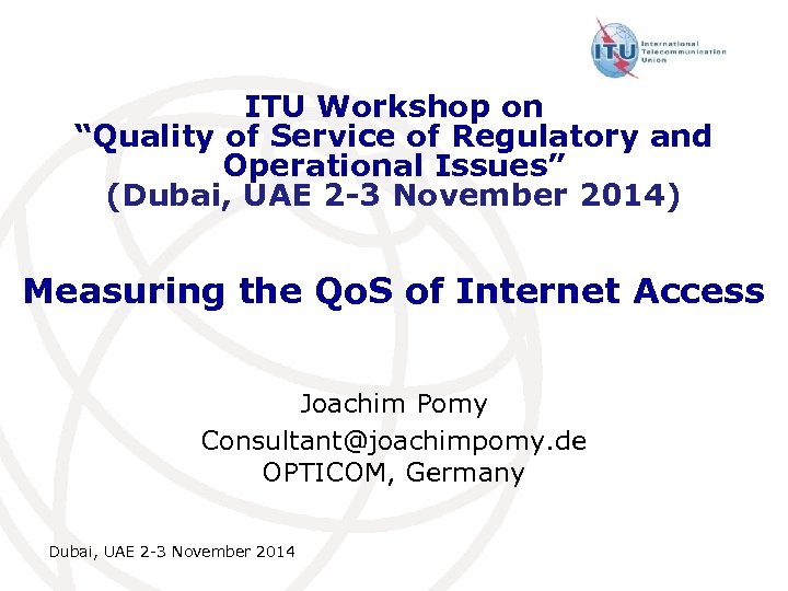 ITU Workshop on “Quality of Service of Regulatory and Operational Issues” (Dubai, UAE 2