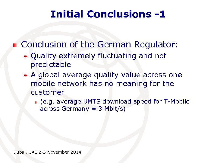 Initial Conclusions -1 Conclusion of the German Regulator: Quality extremely fluctuating and not predictable