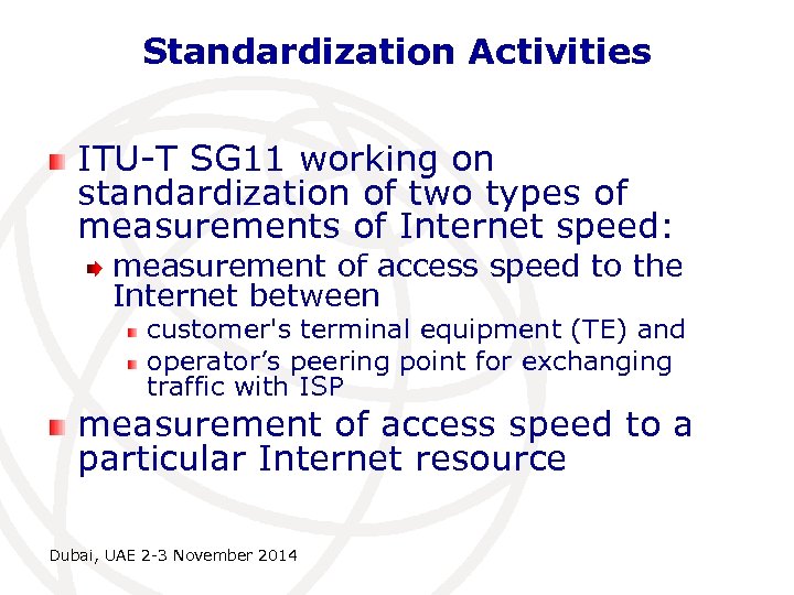 Standardization Activities ITU-T SG 11 working on standardization of two types of measurements of