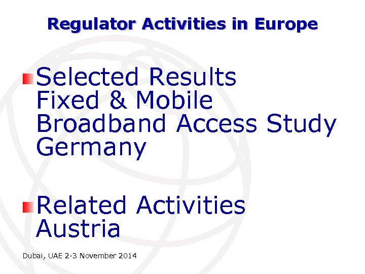 Regulator Activities in Europe Selected Results Fixed & Mobile Broadband Access Study Germany Related