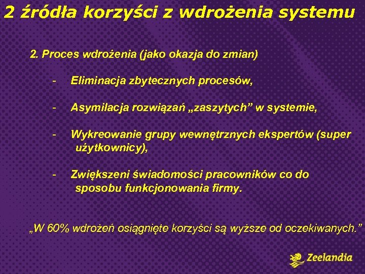 2 źródła korzyści z wdrożenia systemu 2. Proces wdrożenia (jako okazja do zmian) -