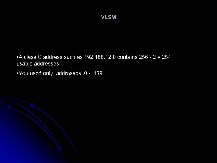 VLSM • A class C address such as 192. 168. 12. 0 contains 256