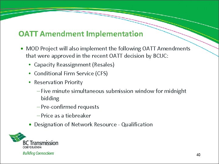 OATT Amendment Implementation • MOD Project will also implement the following OATT Amendments that