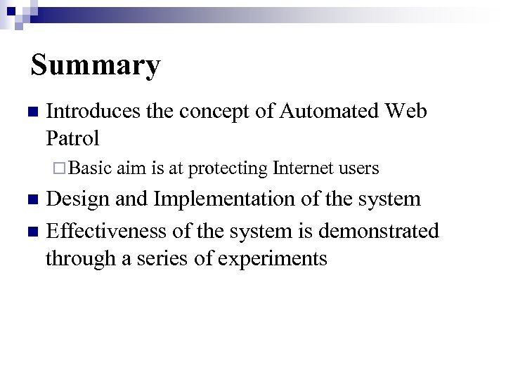 Summary n Introduces the concept of Automated Web Patrol ¨ Basic aim is at