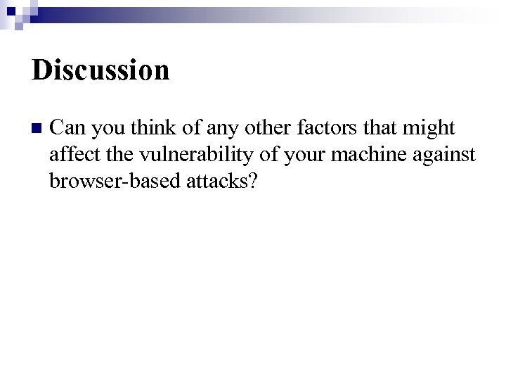 Discussion n Can you think of any other factors that might affect the vulnerability