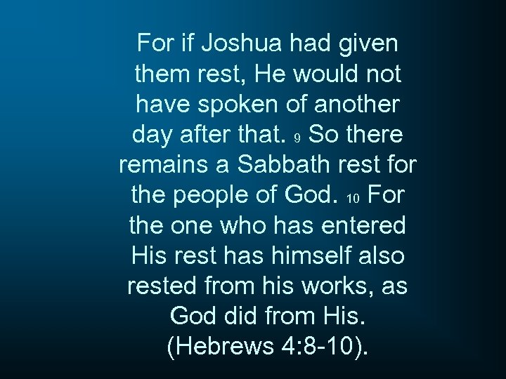 For if Joshua had given them rest, He would not have spoken of another