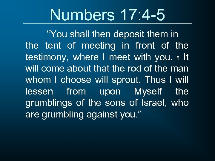 Numbers 17: 4 -5 “You shall then deposit them in the tent of meeting