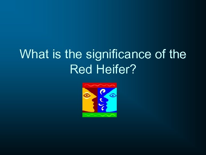 What is the significance of the Red Heifer? 