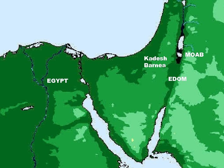 Kadesh Barnea EGYPT MOAB EDOM 
