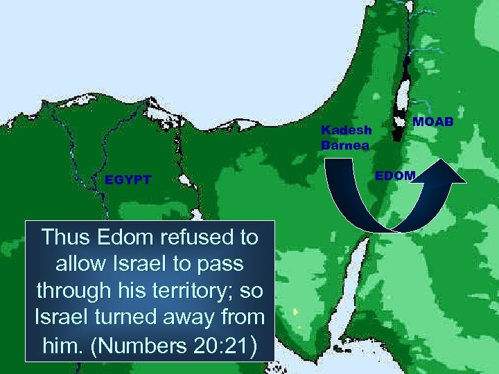Kadesh Barnea EGYPT Thus Edom refused to allow Israel to pass through his territory;