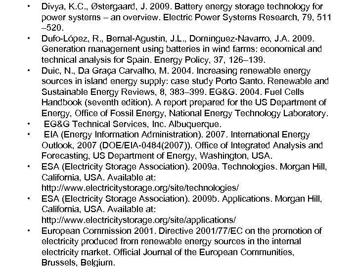  • • Divya, K. C. , Østergaard, J. 2009. Battery energy storage technology