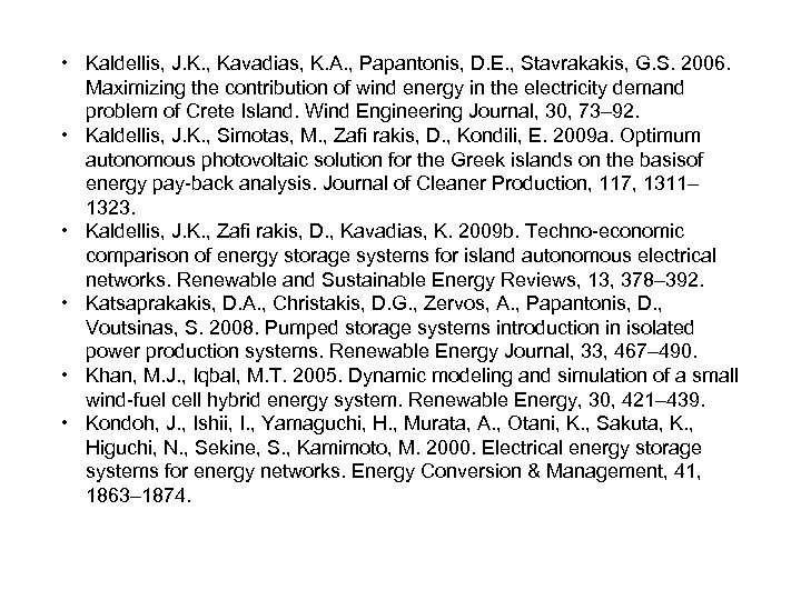  • Kaldellis, J. K. , Kavadias, K. A. , Papantonis, D. E. ,