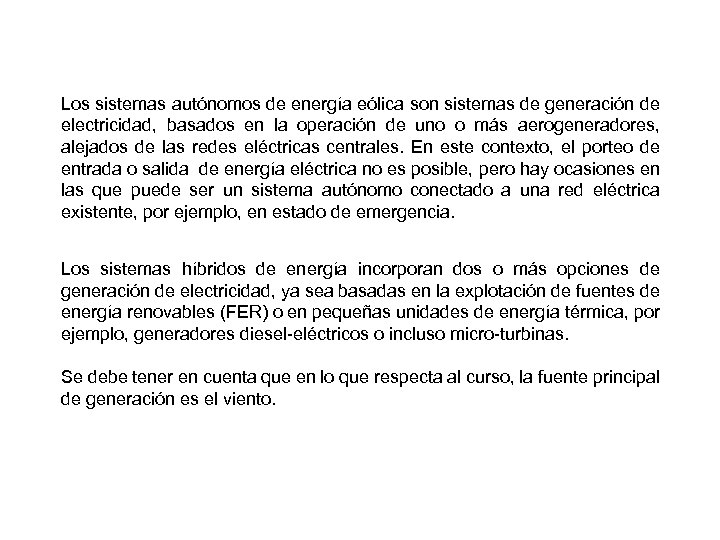 Los sistemas autónomos de energía eólica son sistemas de generación de electricidad, basados en