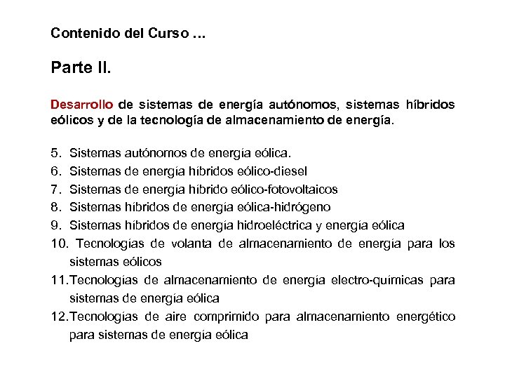 Contenido del Curso … Parte II. Desarrollo de sistemas de energía autónomos, sistemas híbridos