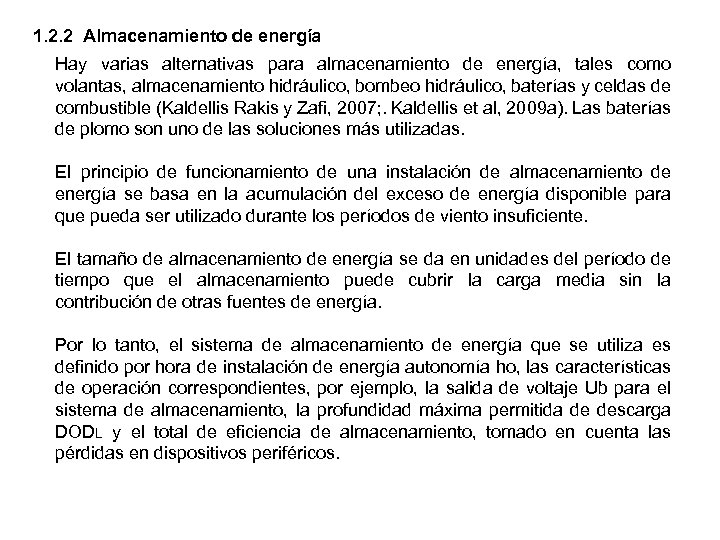 1. 2. 2 Almacenamiento de energía Hay varias alternativas para almacenamiento de energía, tales
