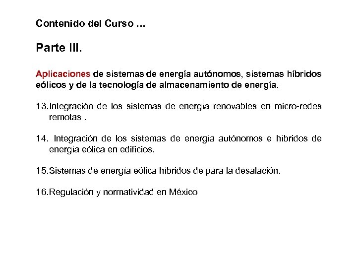 Contenido del Curso … Parte III. Aplicaciones de sistemas de energía autónomos, sistemas híbridos