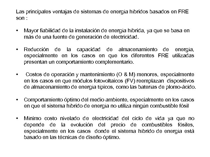 Las principales ventajas de sistemas de energía híbridos basados en FRE son : •