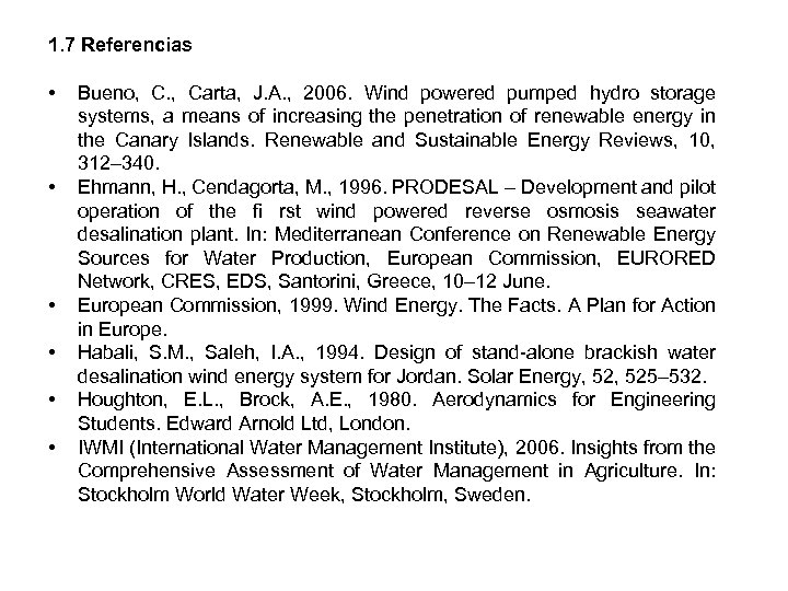 1. 7 Referencias • • • Bueno, C. , Carta, J. A. , 2006.