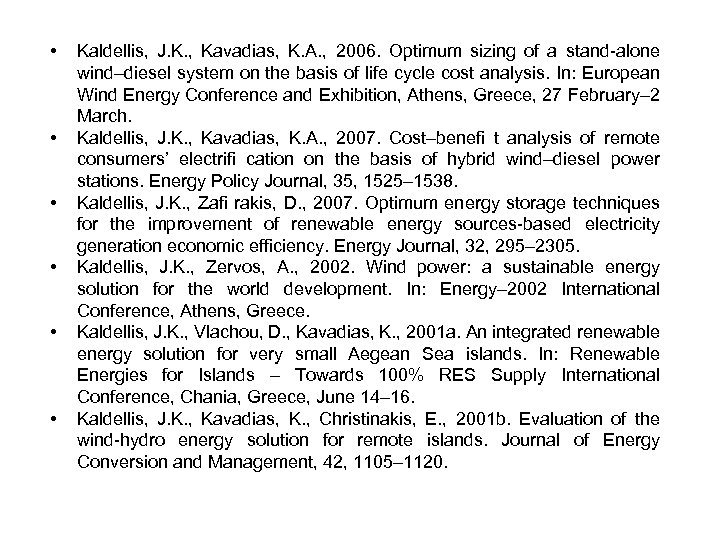  • • • Kaldellis, J. K. , Kavadias, K. A. , 2006. Optimum