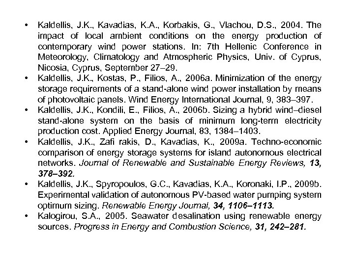  • • • Kaldellis, J. K. , Kavadias, K. A. , Korbakis, G.