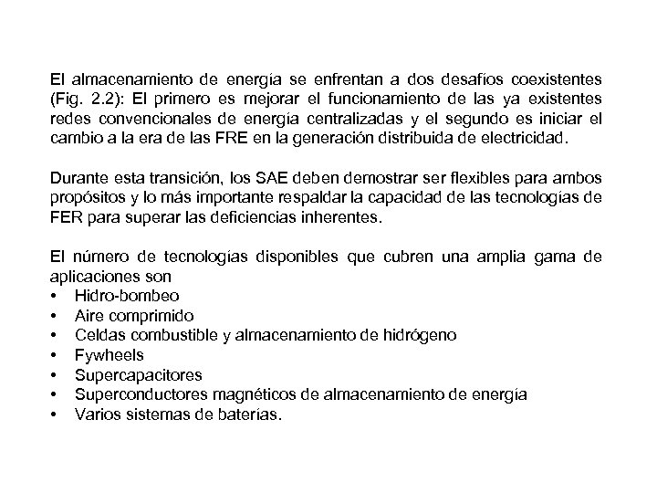 El almacenamiento de energía se enfrentan a dos desafíos coexistentes (Fig. 2. 2): El