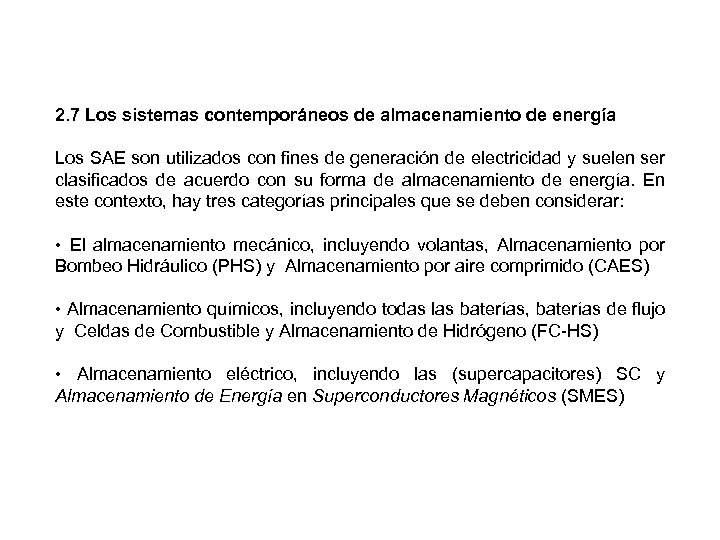 2. 7 Los sistemas contemporáneos de almacenamiento de energía Los SAE son utilizados con