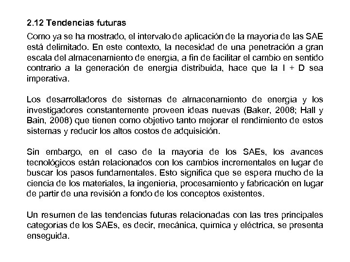 2. 12 Tendencias futuras Como ya se ha mostrado, el intervalo de aplicación de