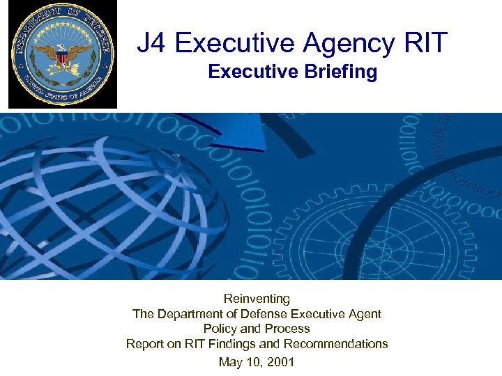 J 4 Executive Agency RIT Executive Briefing Reinventing The Department of Defense Executive Agent