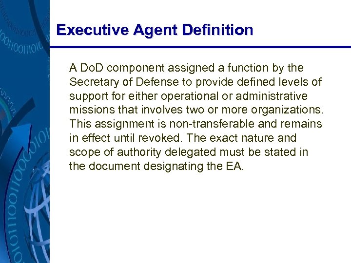 Executive Agent Definition A Do. D component assigned a function by the Secretary of