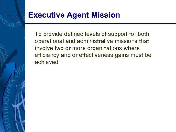 Executive Agent Mission To provide defined levels of support for both operational and administrative