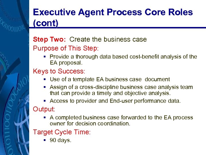 Executive Agent Process Core Roles (cont) Step Two: Create the business case Purpose of