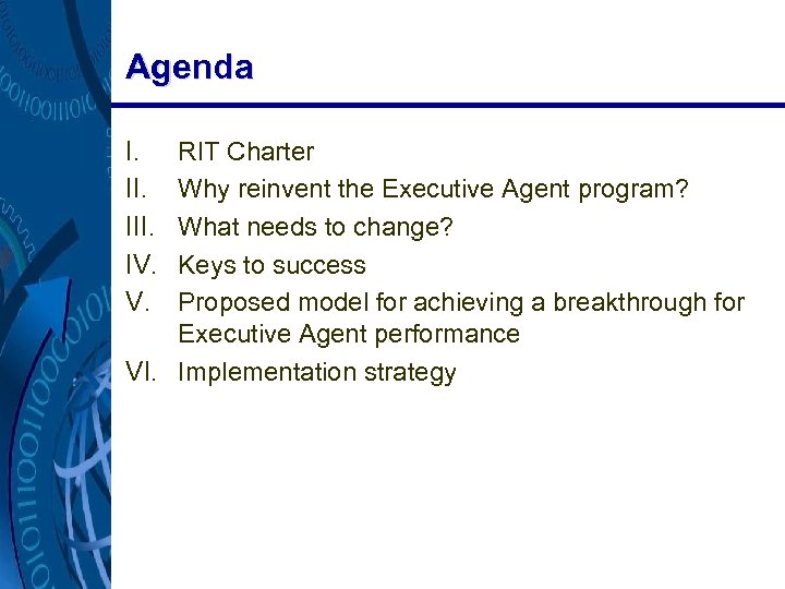 Agenda I. III. IV. V. RIT Charter Why reinvent the Executive Agent program? What