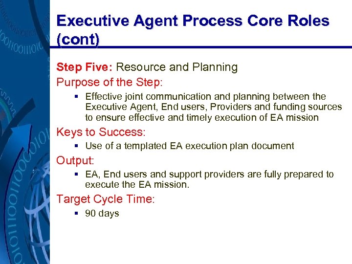 Executive Agent Process Core Roles (cont) Step Five: Resource and Planning Purpose of the