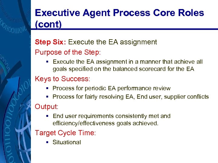 Executive Agent Process Core Roles (cont) Step Six: Execute the EA assignment Purpose of