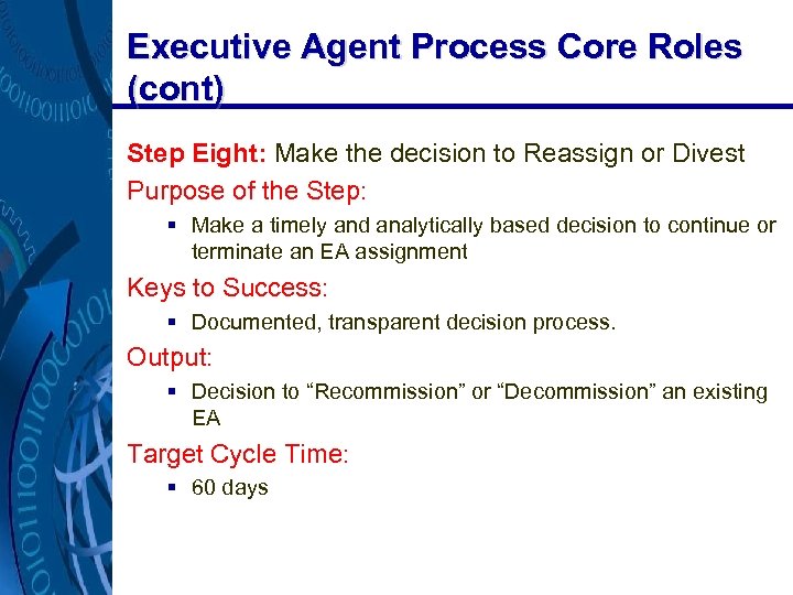 Executive Agent Process Core Roles (cont) Step Eight: Make the decision to Reassign or