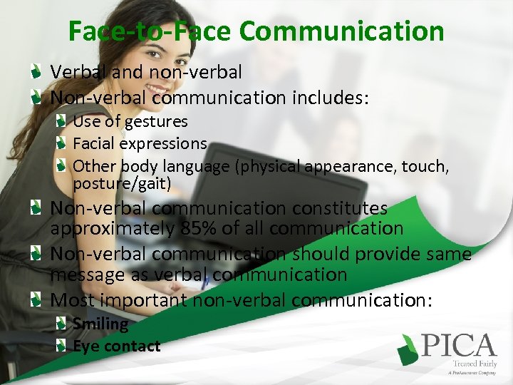 Face-to-Face Communication Verbal and non-verbal Non-verbal communication includes: Use of gestures Facial expressions Other