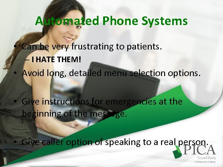 Automated Phone Systems • Can be very frustrating to patients. – I HATE THEM!