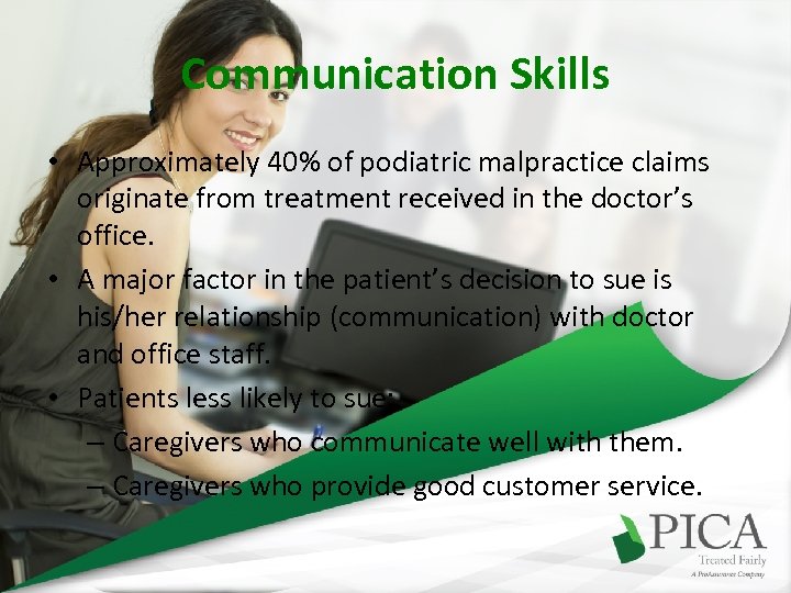 Communication Skills • Approximately 40% of podiatric malpractice claims originate from treatment received in