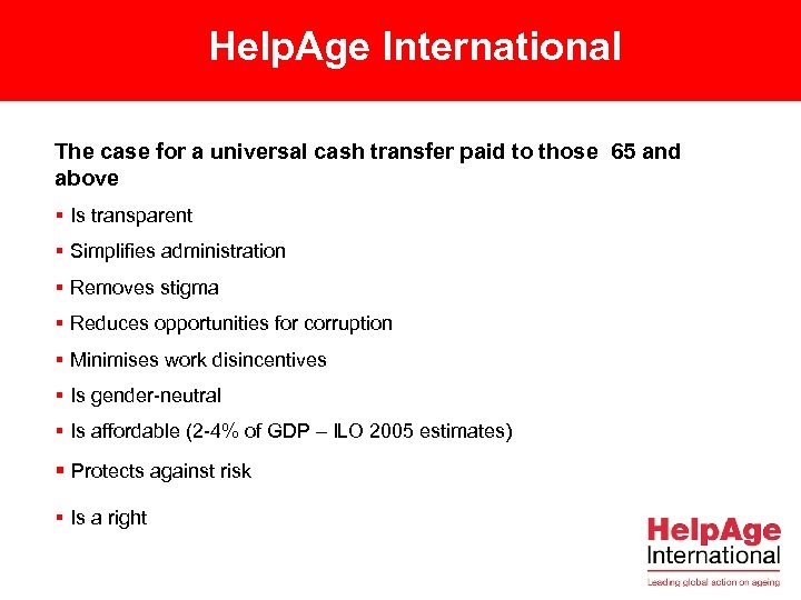 Help. Age International The case for a universal cash transfer paid to those 65