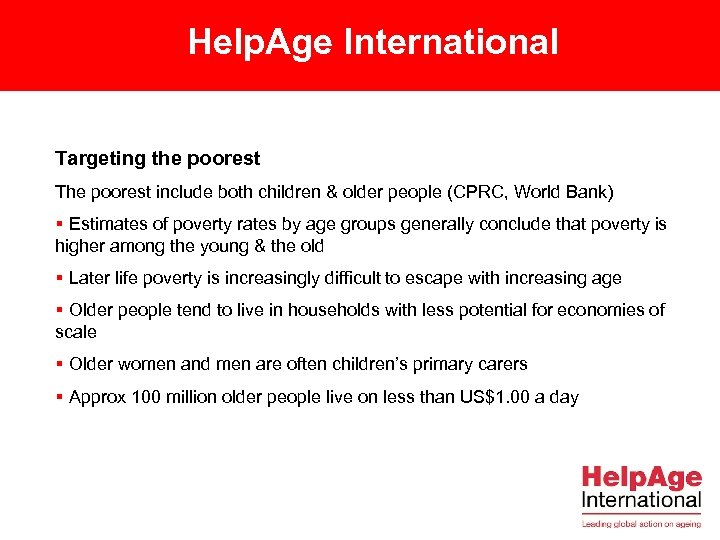 Help. Age International Targeting the poorest The poorest include both children & older people