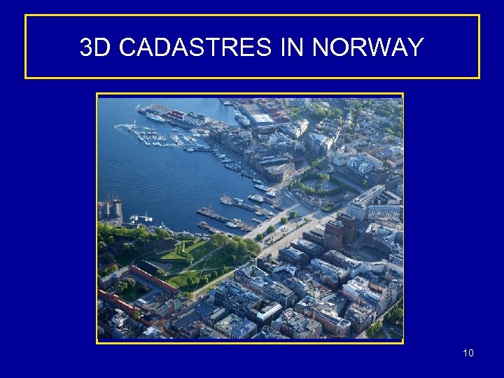 3 D CADASTRES IN NORWAY 10 