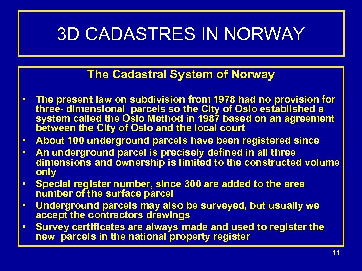 3 D CADASTRES IN NORWAY The Cadastral System of Norway • The present law