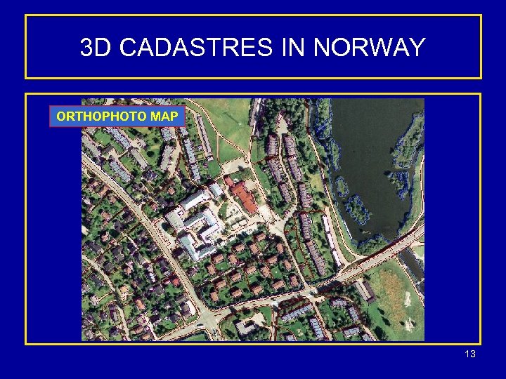 3 D CADASTRES IN NORWAY ORTHOPHOTO MAP 13 