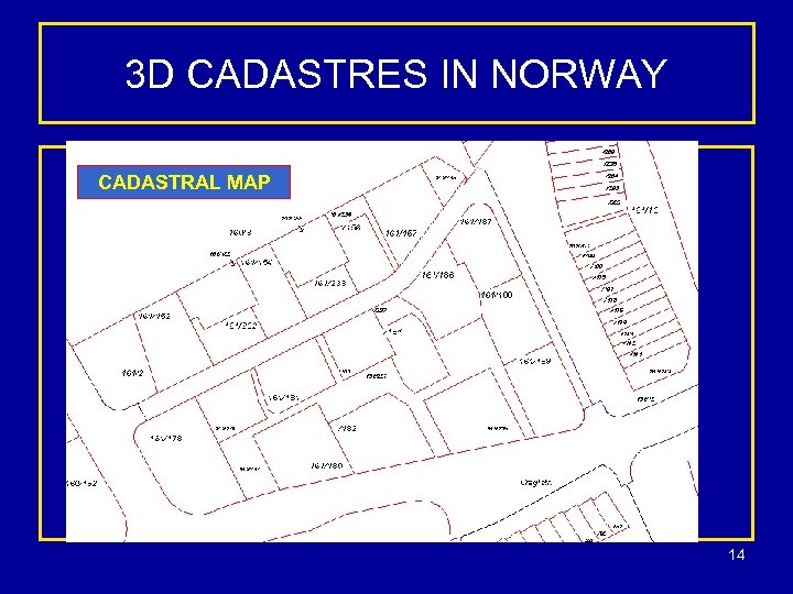 3 D CADASTRES IN NORWAY CADASTRAL MAP 14 